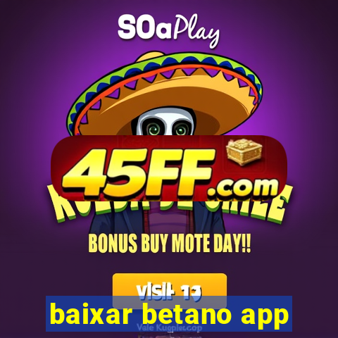 baixar betano app